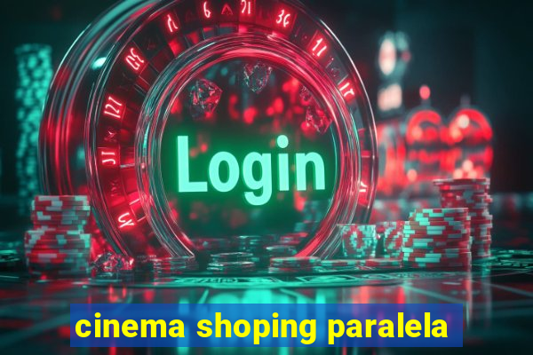 cinema shoping paralela